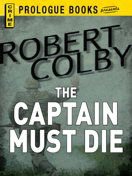 Title details for The Captain Must Die by Robert Colby - Available